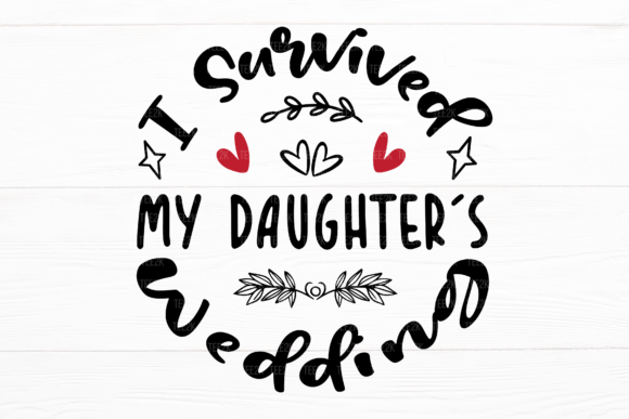 I Survived My Daughter's Wedding SVG: A Crafter's Badge of Honor